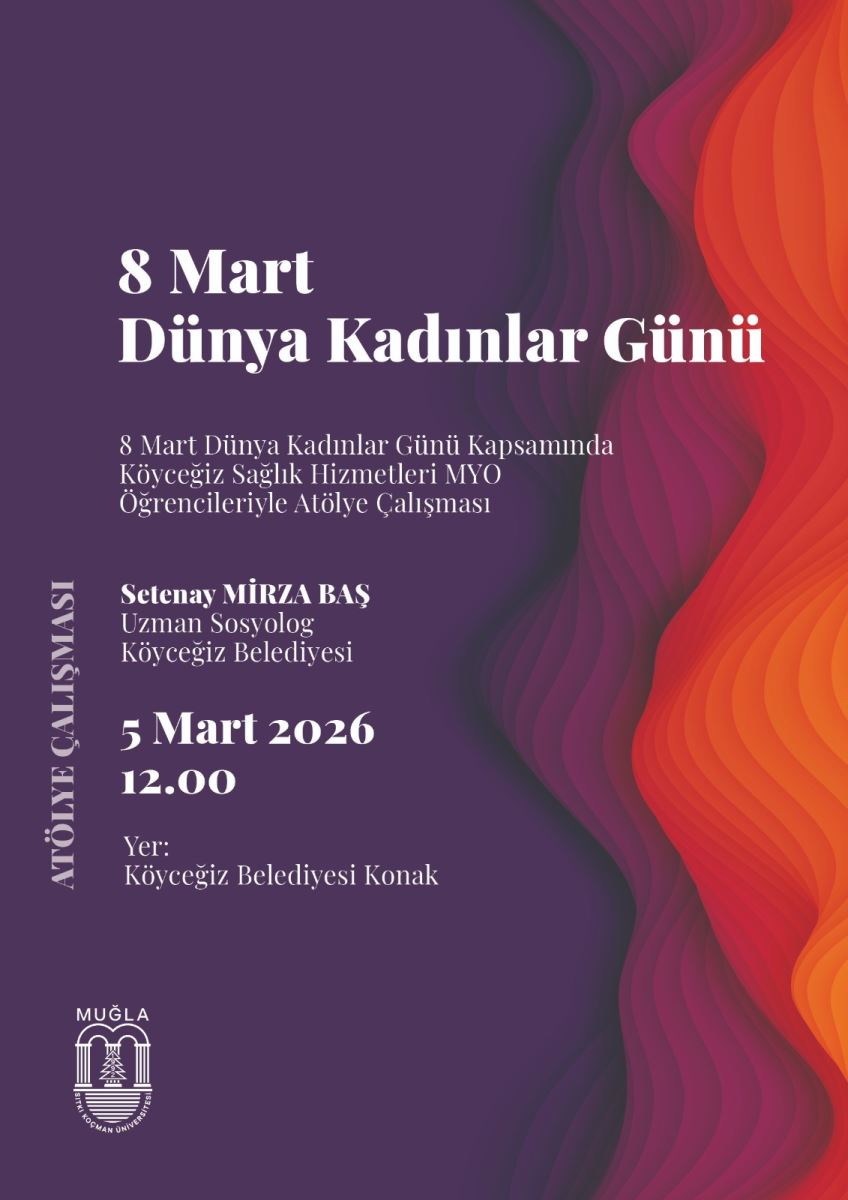 Genel tasarım ve renkler: Afişin sol tarafı mor tonlarda, sağ tarafı turuncu ve turuncuya çalan sıcak renklerle geçiş yapan dalgalı, dalga benzeri desenler var. Renk geçişleri yumuşak ve akıcı bir görsel hava yaratıyor; kenarlarda renkli çizgiler ve akışkan dalgalar dikkati çekiyor. Başlık ve ana metinler: Büyük puntolu başlık Türkçe olarak yer alıyor: “8 Mart Dünya Kadınlar Günü”. Alt kısmında, etkinliğin amacı ve kapsamı kısa bir açıklama halinde yazılmış: “8 Mart Dünya Kadınlar Günü Kapsamında Köyceğiz Sağlık Hizmetleri MYO Öğrencileriyle Atölye Çalışması”. Etkinlik bilgileri: İçerik: Atölye çalışması (atelier/workshop). Tarih ve saat: 5 Mart 2026, 12.00. Yer: Köyceğiz Belediyesi Konak. Düzenleyenler: Köyceğiz Belediyesi, Köyceğiz Sağlık Hizmetleri MYO öğrencileriyle iş birliğiyle. Görevli/konuşmacı: Setenay Mirza Baş (Uzman Sosyolog) ve/veya ilgili isimler afişte belirtiliyor. Logo ve kurumsal bilgiler: Afişin altında Muğla Üniversitesi veya ilgili belediye logosu bulunabilir; metinler ve logosu afişin resmi bir bağlamını gösterir. İçgörüler ve amaç: Afiş, toplumsal cinsiyet konulu farkındalığı artırmaya yönelik bir etkinliği tanıtıyor; öğrencilerle gerçekleştirilen bir atölye çalışmasına vurgu yapıyor. Erişilebilirlik notları: İçerik açık ve temel bilgiler net şekilde sunulmuş: başlık, tarih-saat, yer ve düzenleyiciler.